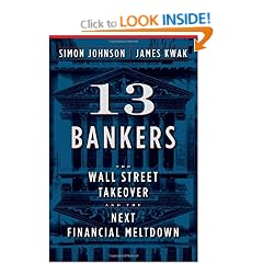 13 Bankers: The Wall Street Takeover and the Next Financial Meltdown