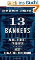 13 Bankers: The Wall Street Takeover and the Next Financial Meltdown