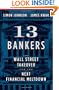 13 Bankers: The Wall Street Takeover and the Next Financial Meltdown