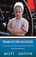 Amish Silenced Rape Victims: Tears of the Silenced: Memior of severe child abuse and leaving the Amish.