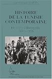 Histoire de la Tunisie Contemporaine. : De Ferry à Bourguiba 1881-1956