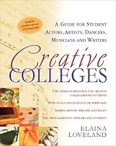 Creative Colleges: A Guide for Student Actors, Artists, Dancers, Musicians, and Writers (Creative Colleges: A Guide for Student Actors, Artists, Dancers,)