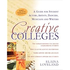 Creative Colleges: A Guide for Student Actors, Artists, Dancers, Musicians, and Writers (Creative Colleges: A Guide for Student Actors, Artists, Dancers,)