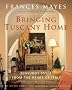 Bringing Tuscany Home: Sensuous Style from the Heart of Italy