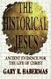 The Historical Jesus: Ancient Evidence for the Life of Christ