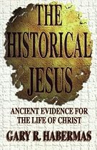 The Historical Jesus: Ancient Evidence for the Life of Christ