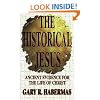 The Historical Jesus: Ancient Evidence for the Life of Christ