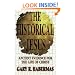 The Historical Jesus: Ancient Evidence for the Life of Christ