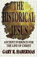 The Historical Jesus: Ancient Evidence for the Life of Christ