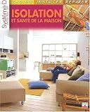 Isolation et Sant� de la maison : Choisir, installer, r�p�rer