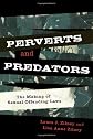 Perverts and Predators: The Making of Sexual Offending Laws (Issues in Crime & Justice)