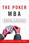 The Poker MBA: Winning in Business No Matter What Cards You're Dealt