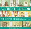 Authentic Decor: The Domestic Interior 1620 - 1920