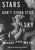 Stars Dont Stand Still In The Sky: Music and Myth