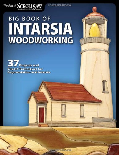 Big Book of Intarsia Woodworking: 37 Projects and Expert Techniques for Segmentation and Intarsia (Best of Scroll Saw W)