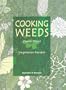 Cooking Weeds: A Vegetarian Cookery Book (None)