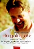 Ein gutes Jahr: Roman zum Film. Der Bestseller jetzt verfilmt von Ridley Scott mit Russell  Crowe in der Hauptrolle: Buch zum Film - Peter Mayle