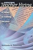 Effective Teacher Hiring: A Guide to Getting the Best Kenneth D. Peterson