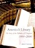 America's Library: The Story of the Library of Congress, 1800-2000