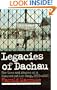 Legacies of Dachau: The Uses and Abuses of a Concentration Camp, 1933-2001