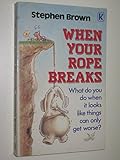 When your rope breaks