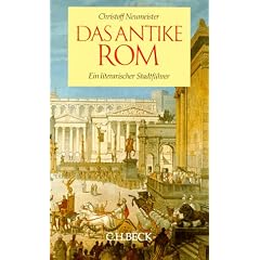 Das antike Rom: Ein literarischer Stadtf�hrer