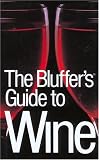 The Bluffer's Guide to Wine (Bluffer's Guides) (Bluffer's Guides)