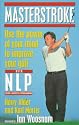 Masterstroke: Use the Power of Your Mind to Improve Your Golf With Nlp : Neuro Linguistic Programming