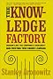 The Knowledge Factory: Dismantling the Corporate University and Creating True Higher Learning