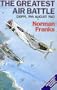 The Greatest Air Battle: Dieppe, 19th August 1942
