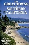 The Great Towns of Southern California: The Guide to the Best Getaways for a Vacation of a Lifetime