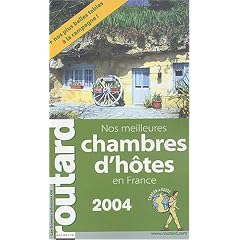 Guide du Routard : Nos meilleures chambres d'h�tes France 2004/2005