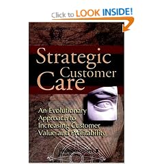 Strategic Customer Care: An Evolutionary Approach to Improving Customer Care and Profitability