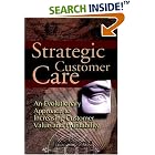 Click here to buy Strategic Customer Care: An Evolutionary Approach to Increasing... by  Stanley A. Brown.