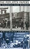 The Potlatch Papers : A Colonial Case History