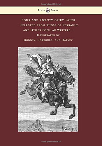 Four and Twenty Fairy Tales, Selected From Those of Perrault, and Other Popular Writers - Illustrated by Godwin, Corbould, and Harvey