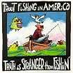 Truth is Stranger Than Fishin'