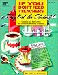 If You Don't Feed the Teachers They Eat the Students: Guide to Success for Administrators and Teachers (Kids' Stuff)