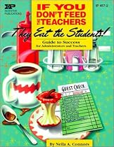 If You Don't Feed the Teachers They Eat the Students: Guide to Success for Administrators and Teachers (Kids' Stuff)