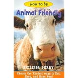 how to be animal friendly choose the kindest ways to eat shop and have fun