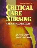 Critical Care Nursing: A Holistic Approach (Books) Carolyn M Hudak, Barbara M Gallo, Patricia Gonce Morton