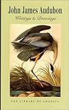 John James Audubon (Gift Edition): Writings and Drawings (Library of America, 113)