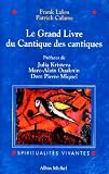 Le Grand Livre du Cantique des Cantiques : le texte hébreu, les traductions historiques et les commentaires selon les traditions juives et chrétiennes