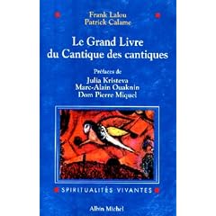 Le Grand Livre du Cantique des Cantiques : Le texte h�breu, les traductions historiques et les commentaires selon les traditions juive et chr�tienne