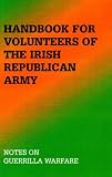 Handbook For Volunteers Of The Irish Republican Army: Notes On Guerrilla Warfare