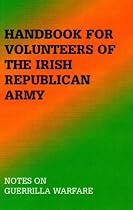 Handbook For Volunteers Of The Irish Republican Army: Notes On Guerrilla Warfare