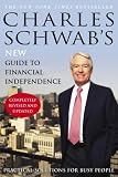 Charles Schwab's New Guide to Financial Independence Completely Revised and Upda ted: Practical Solutions for Busy People