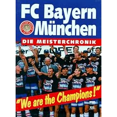 FC Bayern M�nchen: We are the Champions. Die Meister- Chronik