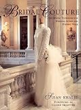 Bridal Couture: A Guide to Dressmaking Skills for Creating Beautiful Custom Wedding Gowns