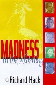 Madness in the Morning: Life and Death in TV's Early Morning Ratings War Richard Hack